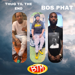 Bos Phat - Thug Til The End