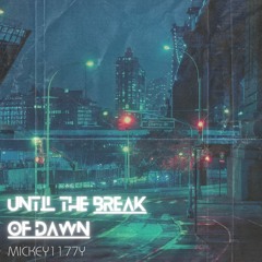 until the break of dawn
