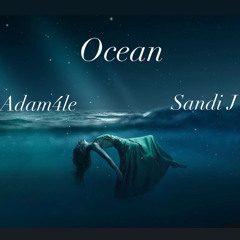 Ocean Adam4le Ft. Sandi J