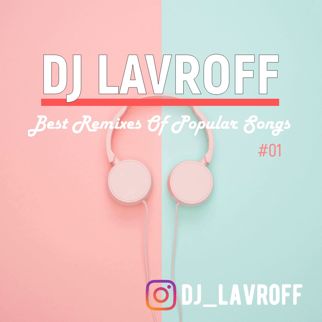 Daxistin Best Remixes Of Popular Songs #01🚀Лучшие Клубные Ремиксы 2022❤️ Клубная Музыка Новинки🔥 DJ Lavroff