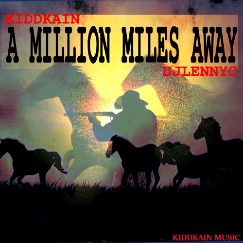 A MILLION MILES AWAY (expicit version) KIDDKAIN MUSIC