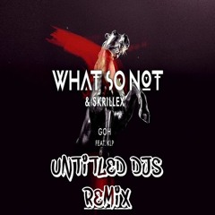 What So Not & Skrillex - GOH - UNTITELED DJS (HARD PSY REMIX 150BPM) FREE DOWNLOAD