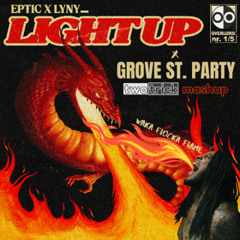 Eptic & LYNY - Light Up x Grove St. Party (twotrick mashup)