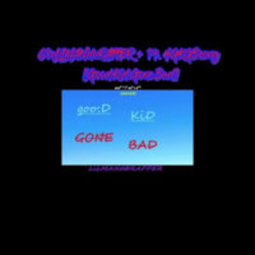 69eLiLMANdaRAPPER + #GKGBsong ( #GoodKidGoneBad ) #GKGB