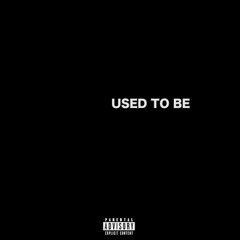 Used To Be (Prod. by Donnie Katana x MBWAV)