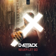 D-Attack - Never Let Go