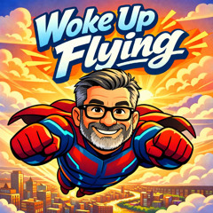 Woke Up Flying