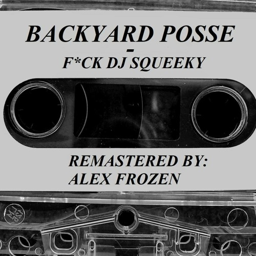 Backyard Posse - DJ Squeeky Diss (Remastered)