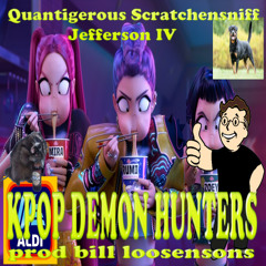 KPOP DEMON HUNTERS (prod Bill Loosensons)