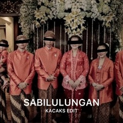 SABILULUNGAN (Kacaks Edit)