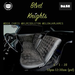 Blvd Knights Episode 06 w/ Kevin Slow Jammin James / DSR Chris / XL Middleton