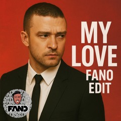 MY LOVE - FANO EDIT