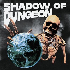 SHADOW OF DUNGEON /w sileighty