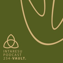 Intaresu Podcast 254 - vault. [own productions only]