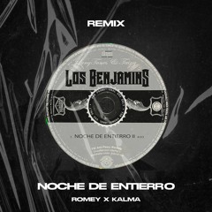 Los Benjamins - Noche De Entierro (ROMEY X KALMA RMX)