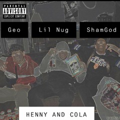 Lil Nug- Henny & Cola(feat. GEO & Shamgod)[Prod.Ivyleaguetheproducer]