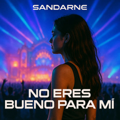 No eres bueno para mi