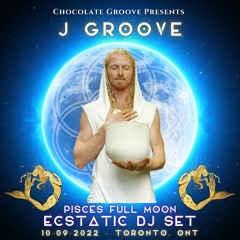 J Groove Live at the Chocolate Groove Pisces Full Moon Ecstatic Dance Party