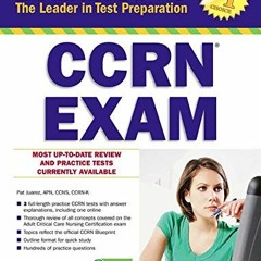❤️ Read Barron's CCRN Exam (Barron's Test Prep) by  Patricia Juarez MS  APN  CCNS  CCRN-