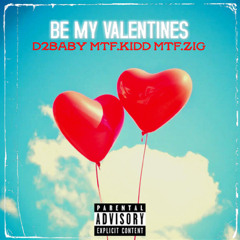 Be my valentine Ft Mtf.kidd & Mtf.zig