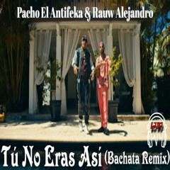 Pacho El Antifeka & Rauw Alejandro - Tú No Eras Así (LJDJ Bachata Remix)