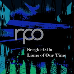Sergio Avila - Lions Of Our Time (Original Mix) By RPO Records