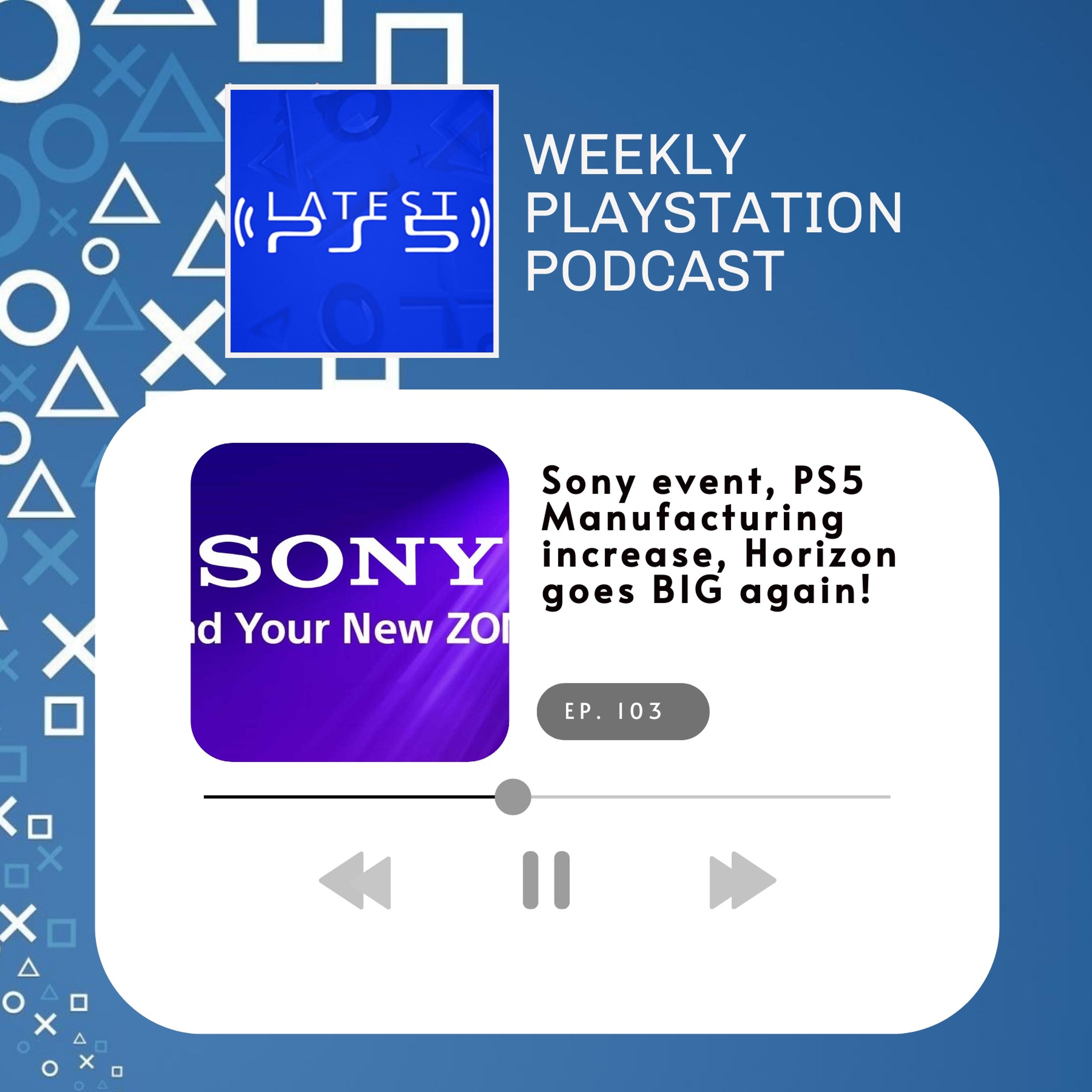 Upcoming Sony event, PS5 Manufacturing, Horizon goes BIG & more - episode 103 episode artwork