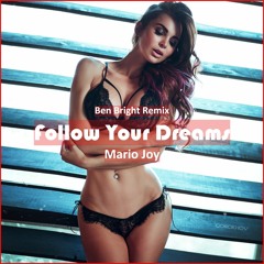 Mario Joy - Follow Your Dreams (Ben Bright Rem [ Deep House Music]ix)
