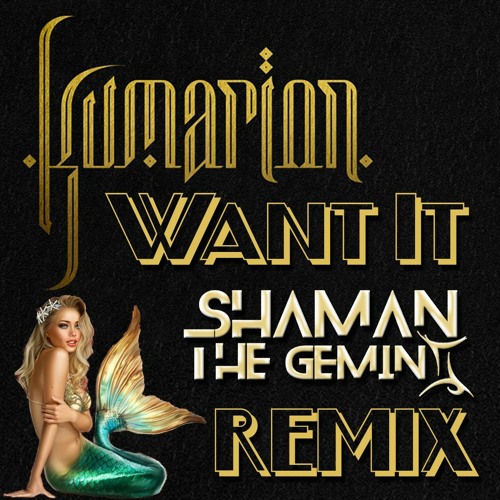 Kumarion - Want It (Shaman The Gemini Remix)