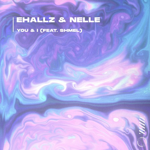 Ehallz & nelle - You & I (feat. shmel)