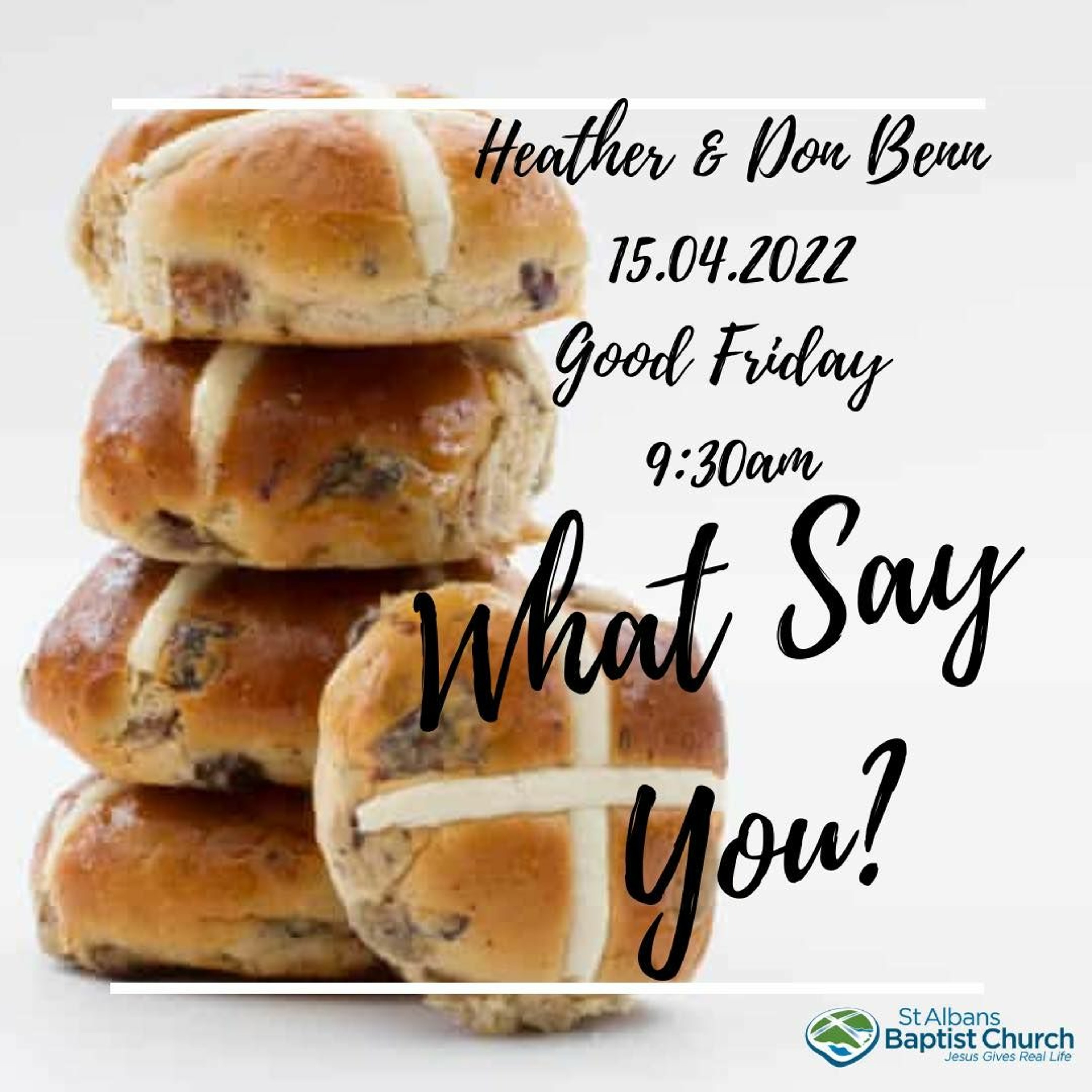 15-04-2022 - What Say You? - Good Friday Service - Heather & Don Benn episode artwork