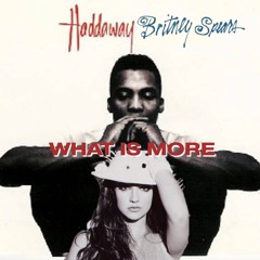 What Is More - Haddaway Vs Britney Spears (Bright Light Bright Light Mashup)