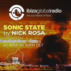 SONIC STATE with Nick Rosa - Ibiza Global Radio 13/01/2024