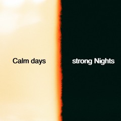 Calm days strong Nights