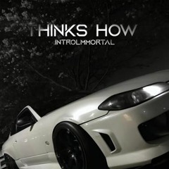 INTROLMMORTAL - Thinks How
