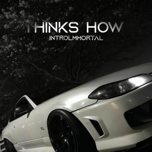INTROLMMORTAL - Thinks How