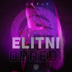 ELITNI ODREDI – Loša Je (7Scratch Remix)