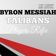 BYRON MESSIAH - TALIBANS (PLAYERS REFIX) MK MUZIK