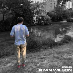 BND Guest Mix 43 - Ryan Wilson