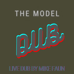 THE MODEL (INSTRUMENTAL) LIVE DUB BY MIKE FAUN X PRINCE FATTY