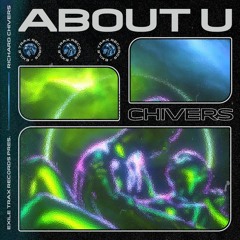 CHIVERS - ABOUT U [EXLTRXPREMIERE]