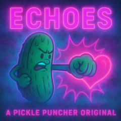 Echoes(PicklePuncherOriginal)