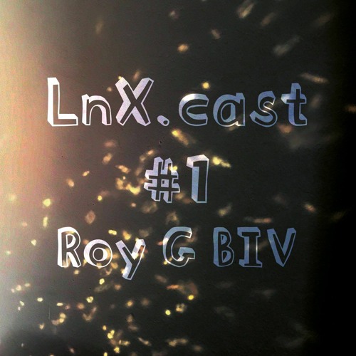 LnX.cast #1 Roygbiv