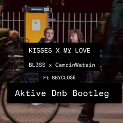 KISSES X MY LOVE - Aktive dnb bootleg FREE DL