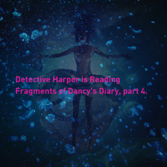 Detective Harper is reading fragments of Dancy's diary, Part 4