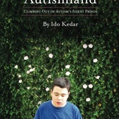 ACCESS PDF EBOOK EPUB KINDLE Ido in Autismland: Climbing Out of Autism’s Silent Priso