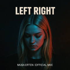 Musa Erten - Left Right (Official Mix)