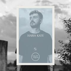 Hazy Vibes 010: Haris Kate