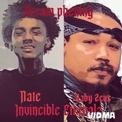 Dream Phening - Apollo & Nate “Invincible Eternalz” (Engineered by Baby Zeus)