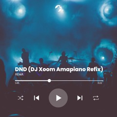 DND REMA (DJ Xoom Amapiano Refix)